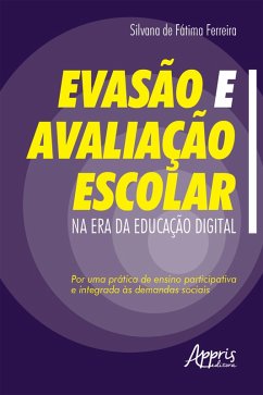 Evasão e Avaliação Escolar na Era da Educação Digital: (eBook, ePUB) - Ferreira, Silvana de Fátima