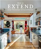 How to Extend Your Victorian Terraced House (eBook, PDF)
