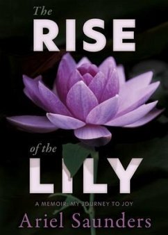 The Rise of the Lily: A Memoir (eBook, ePUB) - Saunders, Ariel