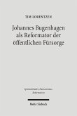 Johannes Bugenhagen als Reformator der öffentlichen Fürsorge (eBook, PDF)