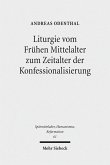 Liturgie vom Frühen Mittelalter zum Zeitalter der Konfessionalisierung (eBook, PDF)