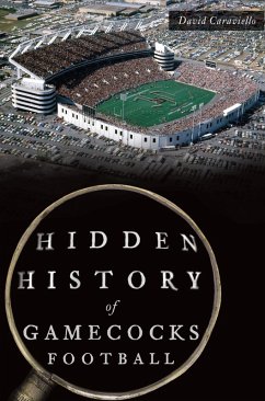 Hidden History of Gamecocks Football (eBook, ePUB) - Caraviello, David