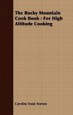 The Rocky Mountain Cook Book : For High Altitude Cooking (eBook, ePUB)