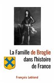 La Famille de Broglie dans l'histoire de France (eBook, ePUB) La Famille de Broglie dans l'histoire de France (eBook, ePUB)