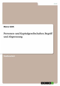 Personen- und Kapitalgesellschaften. Begriff und Abgrenzung - Göth, Marco