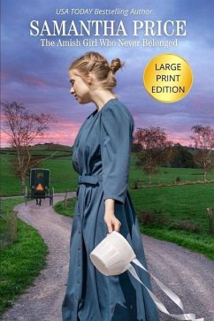 The Amish Girl Who Never Belonged LARGE PRINT - Price, Samantha