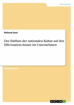 Der Einfluss der nationalen Kultur auf den Effectuation-Ansatz im Unternehmen - Seel, Richard