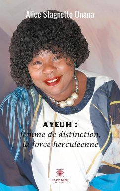 Ayeuh: femme de distinction, la force herculéenne - Stagnetto Onana, Alice