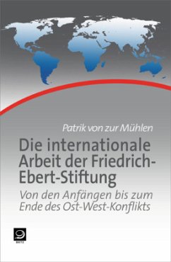 Die internationale Arbeit der Friedrich-Ebert-Stiftung (Mängelexemplar) - Zur Mühlen, Patrik von