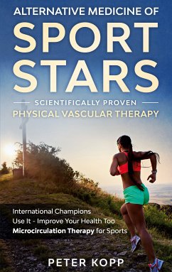 Alternative Medicine of Sport Stars: Scientifically proven Physical Vascular Therapy (eBook, ePUB)