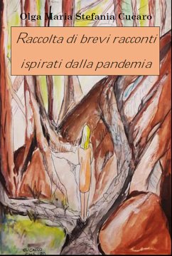 Raccolta di brevi racconti ispirati dalla pandemia (eBook, ePUB) - Maria Stefania Cucaro, Olga