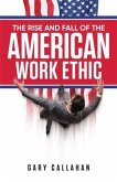 The Rise and Fall of the American Work Ethic (eBook, ePUB)