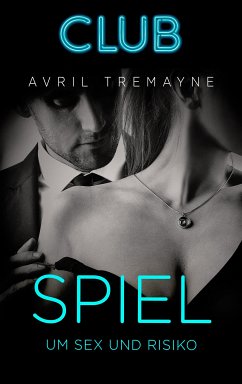 Spiel um Sex und Risiko (eBook, ePUB) - Tremayne, Avril