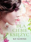 Dla ciebie księżyc (eBook, ePUB)