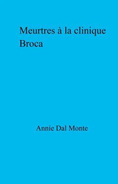 Meurtres a la clinique Broca (eBook, ePUB) - Annie Dal Monte, Dal Monte