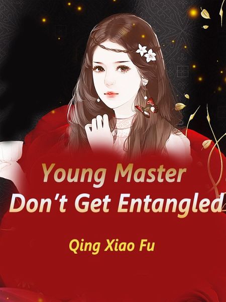 Young Master, Don't Get Entangled (eBook, ePUB) Young Master, Don't Get Entangled (eBook, ePUB)