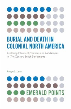 Burial and Death in Colonial North America (eBook, ePUB) - Lacy, Robyn S.