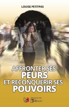 Cover Affronter ses peurs et reconquerir ses pouvoirs (eBook, ePUB)
