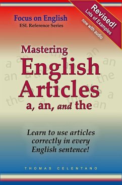 Mastering English Articles A, AN, and THE: Learn to Use English Articles Correctly in Every English Sentence! (eBook, ePUB) - Celentano, Thomas