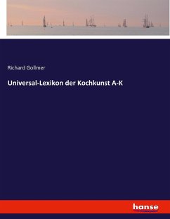 Universal-Lexikon der Kochkunst A-K - Gollmer, Richard