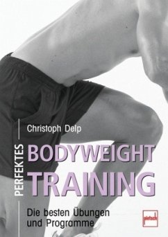 Perfektes Bodyweight Training (Mängelexemplar) - Delp, Christoph