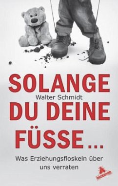Solange du deine Füße... (Mängelexemplar) - Schmidt, Walter