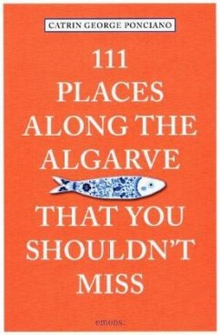 111 Places along the Algarve That You Shouldn't Miss (Mängelexemplar) - George Ponciano, Catrin