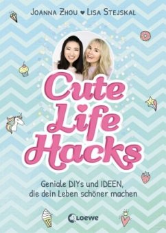 Cute Life Hacks (Mängelexemplar) - Stejskal, Lisa;Zhou, Joanna