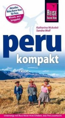 Reise Know-How Reiseführer Peru kompakt (Mängelexemplar) - Wolf, Sandra;Nickoleit, Katharina