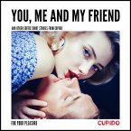You, Me and my Friend - and other erotic short stories from Cupido (MP3-Download)
