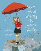 Take Your Mama to Work Today (eBook, ePUB)