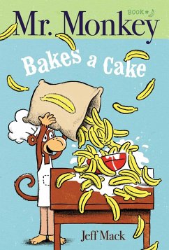 Mr. Monkey Bakes a Cake (eBook, ePUB) - Mack, Jeff