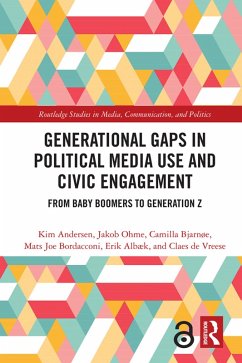 Generational Gaps in Political Media Use and Civic Engagement (eBook, PDF) - Andersen, Kim; Ohme, Jakob; Bjarnøe, Camilla; Joe Bordacconi, Mats; Albæk, Erik; de Vreese, Claes H