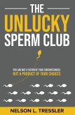 The Unlucky Sperm Club: You are Not a Victim of Your Circumstances but a Product of Your Choices (eBook, ePUB)