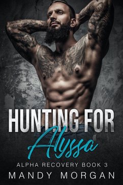 Hunting for Alyssa (Alpha Recovery Book 3) (eBook, ePUB) - Morgan, Mandy