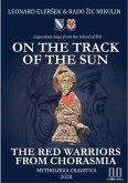 On the Track of the Sun - The Red Warriors from Chorasmia (eBook, ePUB)