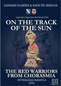 On the Track of the Sun - The Red Warriors from Chorasmia (eBook, ePUB) - Elersek, Leonard; Mikulin, Rado Zic