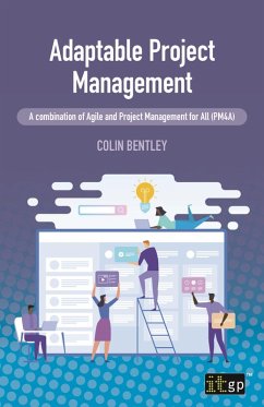 Adaptable Project Management - A combination of Agile and Project Management for All (PM4A) (eBook, ePUB) - Bentley, Colin