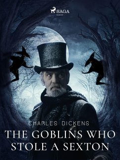The Goblins who Stole a Sexton (eBook, ePUB) - Dickens, Charles