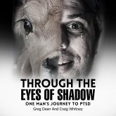 Through the Eyes of Shadow - One Man's Journey to PTSD (eBook, ePUB) Through the Eyes of Shadow - One Man's Journey to PTSD (eBook, ePUB)