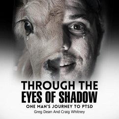 Through the Eyes of Shadow - One Man's Journey to PTSD (eBook, ePUB) - Dean, Greg