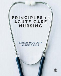 Principles of Acute Care Nursing (eBook, ePUB) - Mcgloin, Sarah; Skull, Alice