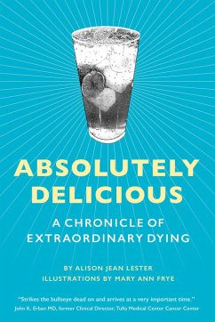 Absolutely Delicious: A Chronicle of Extraordinary Dying (eBook, ePUB) - Lester, Alison Jean