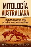 Mitología australiana: Historias Fascinantes del tiempo del sueño de los australianos indígenas (eBook, ePUB)