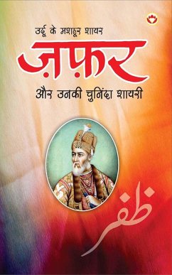 Urdu Ke Mashhoor Shayar Zafar Aur Unki Chuninda Shayari (eBook, ePUB) - Behl, Narender Govind