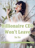 Billionaire CEO Won't Leave (eBook, ePUB)