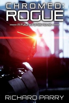 Chromed: Rogue: A Cyberpunk Adventure Epic - Parry, Richard