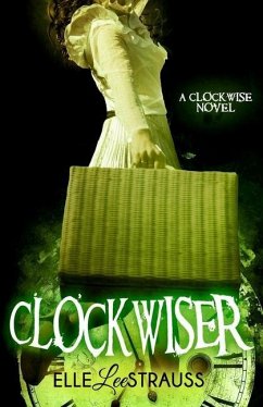 ClockwiseR: A Young Adult Time Travel Romance - Strauss, Elle