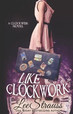 Like Clockwork: A Young Adult Time Travel Romance - Strauss, Lee; Strauss, Elle Lee