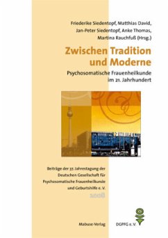 Zwischen Tradition und Moderne - Psychosomatische Frauenheilkunde im 21. Jahrhundert (Mängelexemplar)